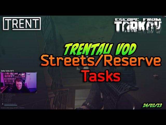 Streets & Reserve TrentAU Twitch VOD - Escape From Tarkov - 24th Feb 2023