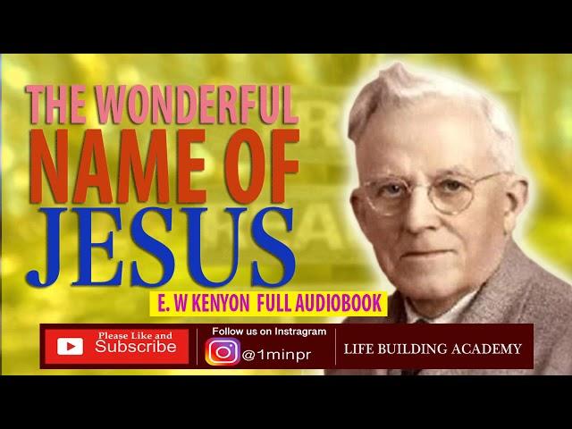 THE WONDERFUL NAME OF JESUS - E W KENYON | FULL AUDIOBOOK