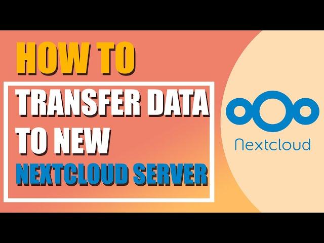 How to transfer data to new Nextcloud server