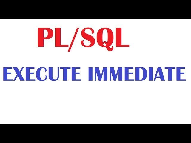 PL/SQL Tutorial: EXECUTE IMMEDIATE   Native Dynamic SQL