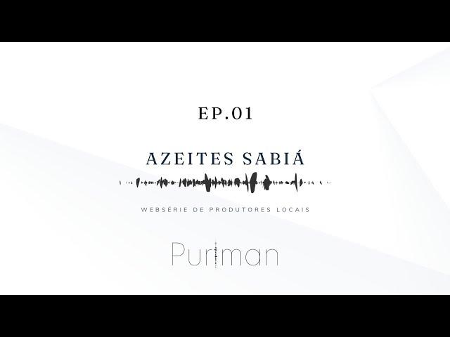 Puriman - Produtores Locais | Webserie Ep.01 - Azeites Sabiá