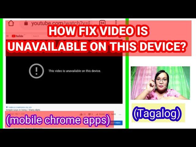 Video is unavailable on this device,Paano ? (Tagalog)