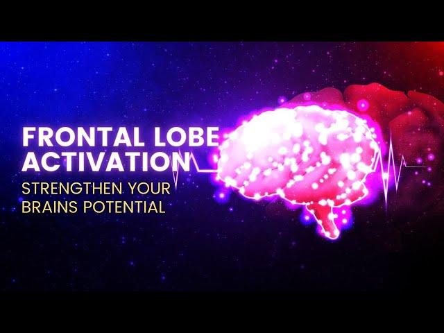 Frontal Lobe Activation | Overcome Your Cognitive Decline | Strengthen Your Brains Potential -528 hz