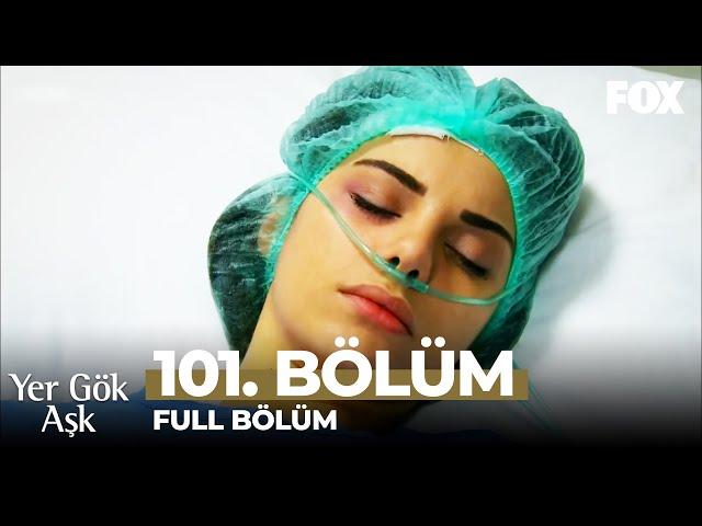 Yer Gök Aşk 101. Bölüm