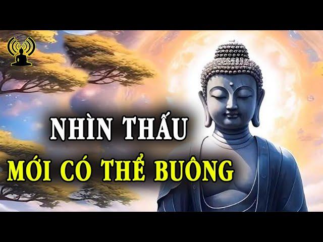 Nhìn Thấu - Buông Xuống - Tự Tại - Tùy Duyên  - An Nhiên Mà Sống.