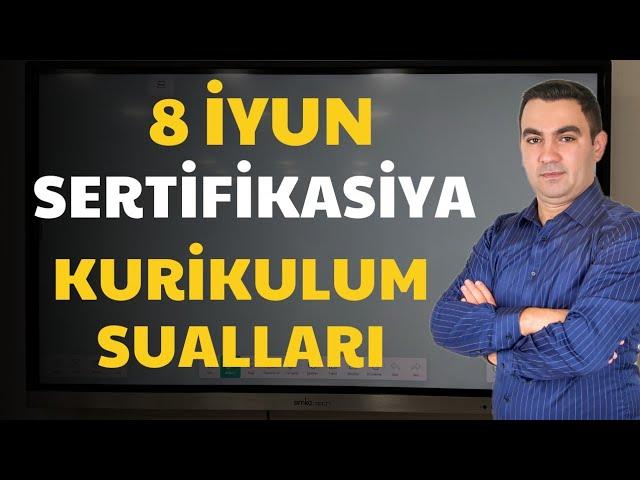 8 İYUN SERTİFİKASİYA KURİKULUM SUALLARI. Təlimçi Coşqun Namazov. (051-580-94-28)