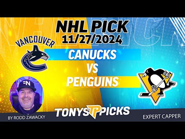 Vancouver Canucks vs Pittsburgh Penguins 11/27/24 NHL Pick to Wager