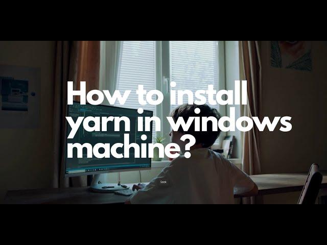 How to install yarn in windows machine ?