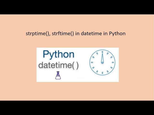 strptime, strftime in datetime explained clearly - Python