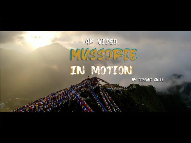Mussorie In Motion 4k | Cinematic Fast Cut Video | Teyaki Gwal | Uttarakhand