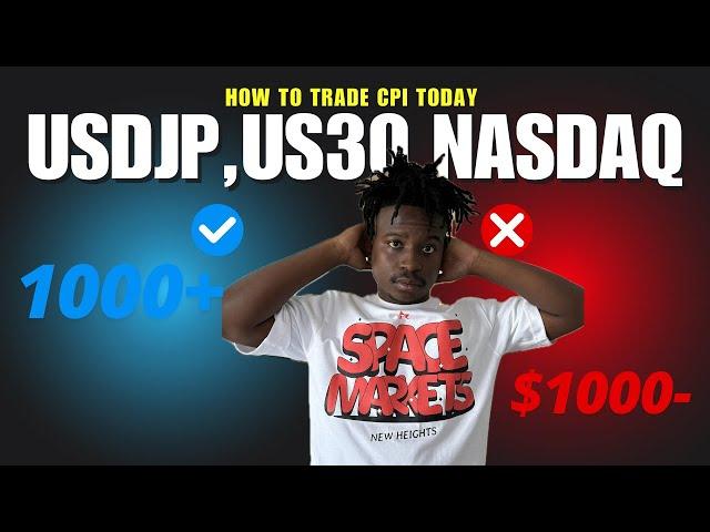 HOW TO TRADE CPI TODAY AND WHAT TO EXPECT TRADING USDJPY,US30 AND NASDAQ