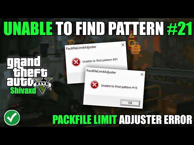 GTA V - HOW TO SOLVE UNABLE TO FIND PATTERN #21 | PACKFILE LIMIT ADJUSTER ERROR [ FIX ]