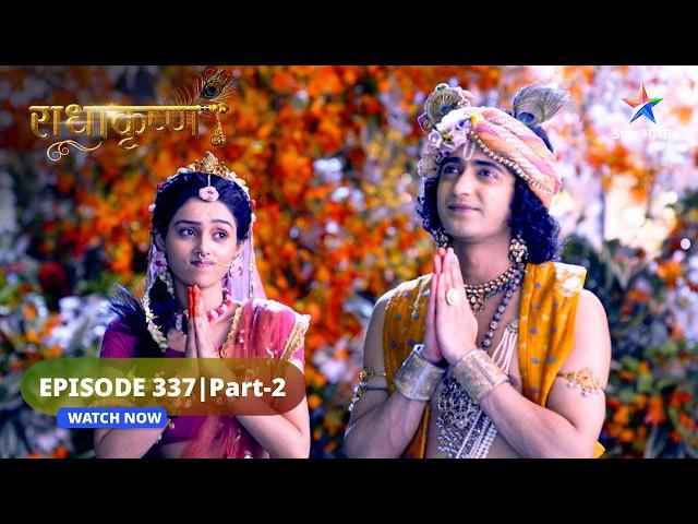 RadhaKrishn | Radha ne ki Krishn ki sahaayeta | राधाकृष्ण | EPISODE-337 Part 2