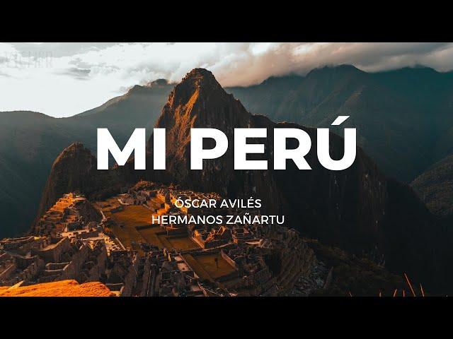 Mi Perú - Óscar Avilés/Los Zañartu (Tengo el orgullo de ser peruano)