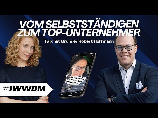 Unternehmer Robert Hoffmann über Selbstständigkeit und Risiko | #IWWDM