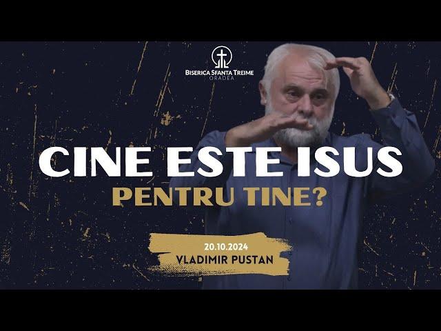 Vladimir Pustan | Cine este Isus pentru tine? | 20-10-2024 | BST Oradea