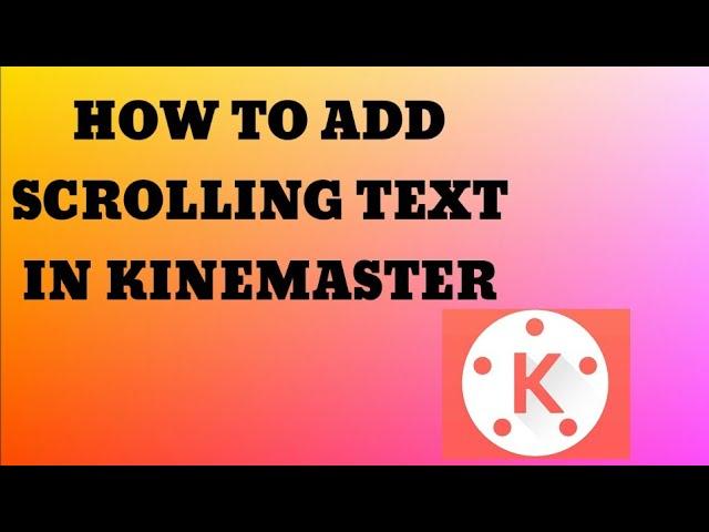 How To Add Scrolling Or Moving Text In Kinemaster Mobile App