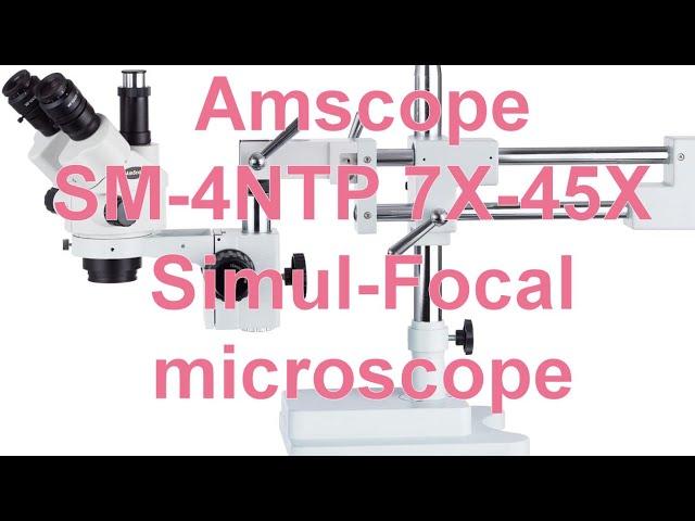 Amscope SM-4NTP 7X-45X Simul-Focal Stereo microscope unbox, set up and test for SM soldering work.