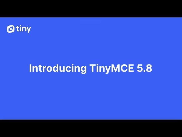 TinyMCE 5.8 Enablement Webinar