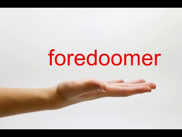 How to Pronounce foredoomer - American English