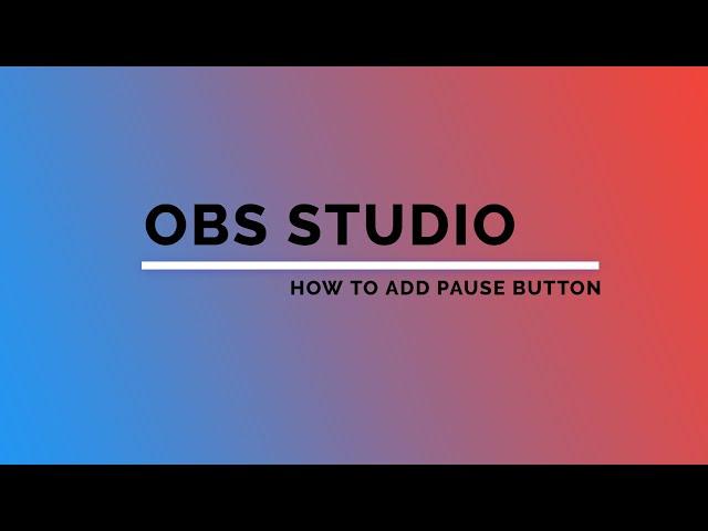 how to add pause button on obs studio - OBS Studio