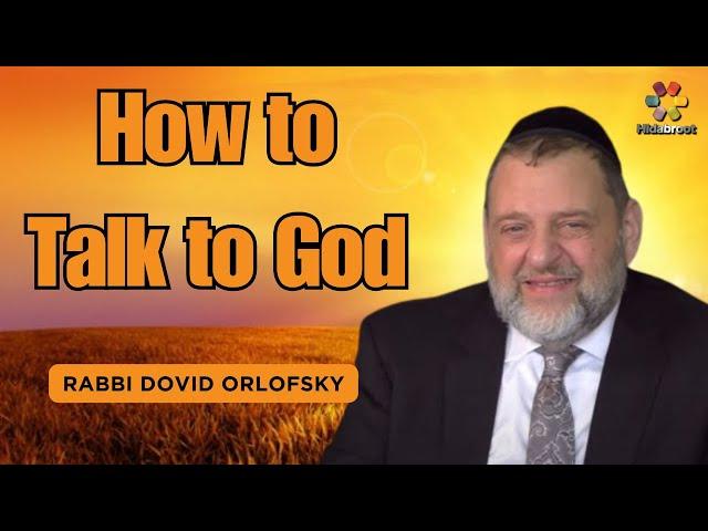 Meaningful Prayer: How to Talk to God - Rabbi Dovid Orlofsky