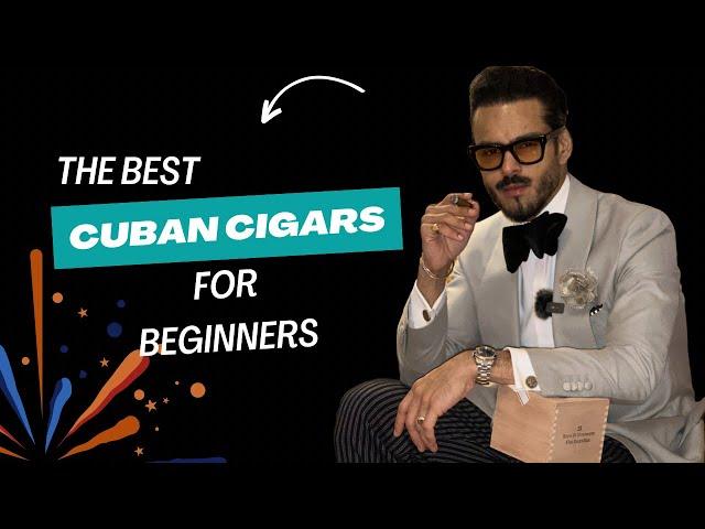 The best Cuban Cigars for Beginners