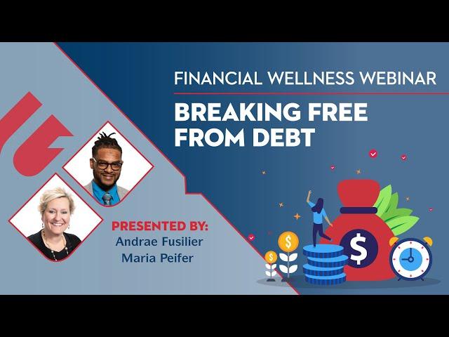 Breaking Free From Debt - Financial Wellness Webinar