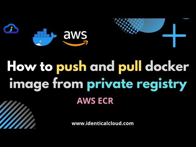 How to push and pull private docker images on AWS ECR | What is AWS Elastic Container Registry #ecr