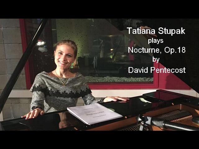 Tatiana Stupak plays Nocturne, Op.18 by David Pentecost