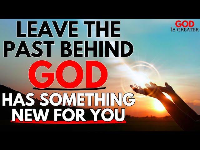 GOD IS PREPARING SOMETHING NEW: FORGET THE PAST AND HAVE FAITH! | Devotional | Inspiration | Faith