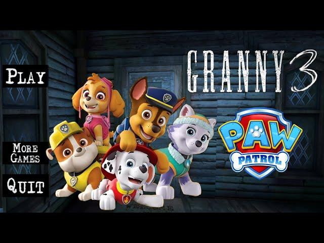 Granny 3 is Paw Patrol!