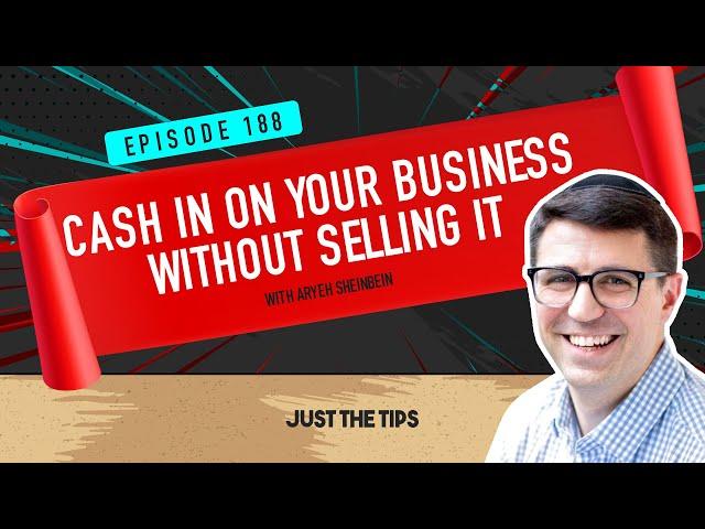 188 - How to Increase the Valuation of Your Business with Aryeh Sheinbein