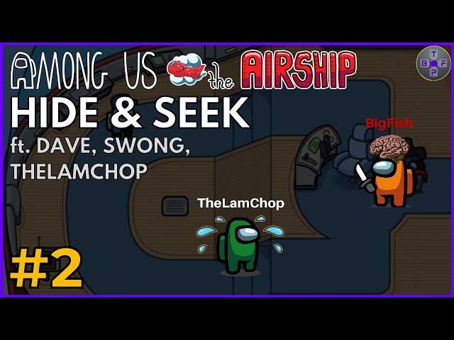 AMONG US *AIRSHIP* HIDE AND SEEK (Part 2) : 1000 IQ IMPOSTOR?! | ft. Dave, Swong, TheLamChop