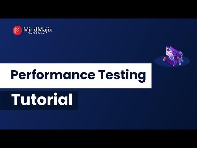 Performance Testing Tutorial For Beginners by Experts | MindMajix