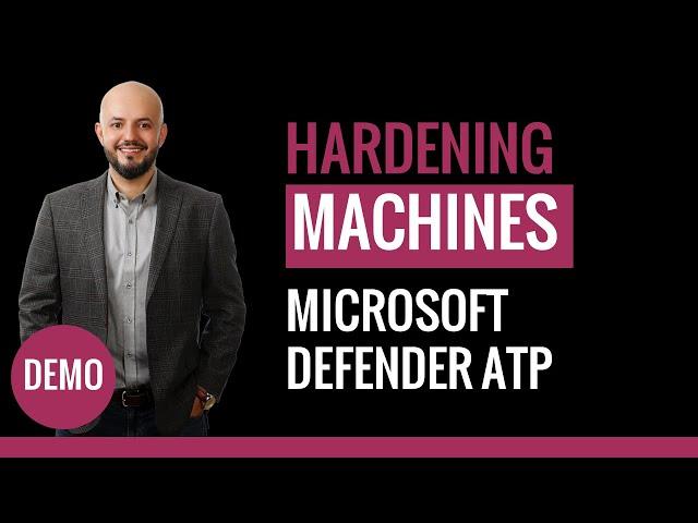 Demo 6/6 - MS Defender ATP - Hardening Machines