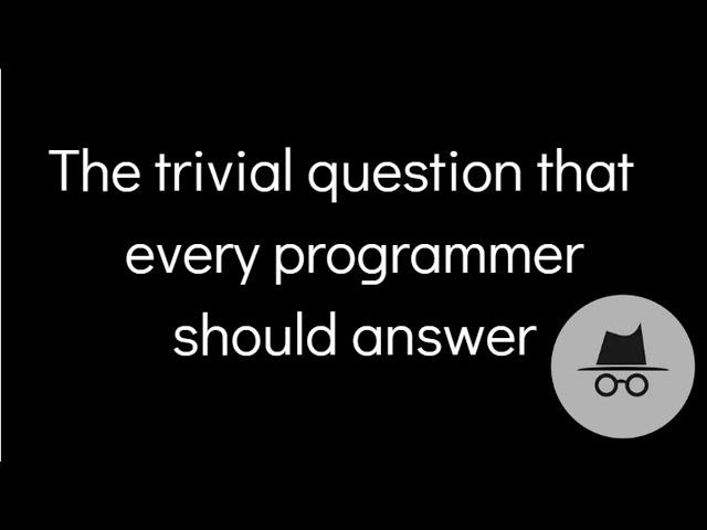 A trivial tricky task that all programmers should solve!