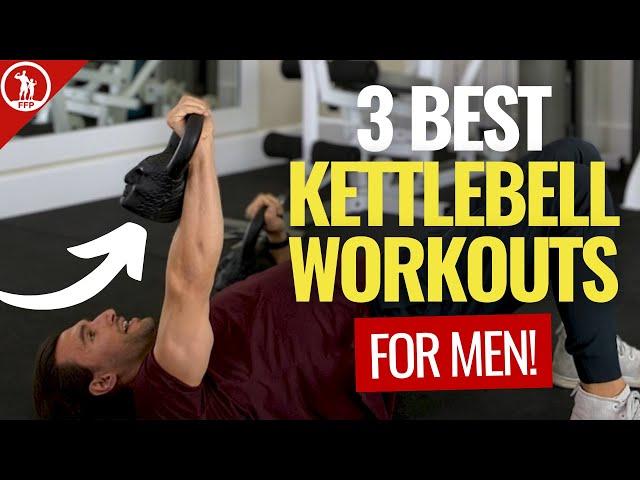 3 BEST Workouts with a Kettlebell for Men