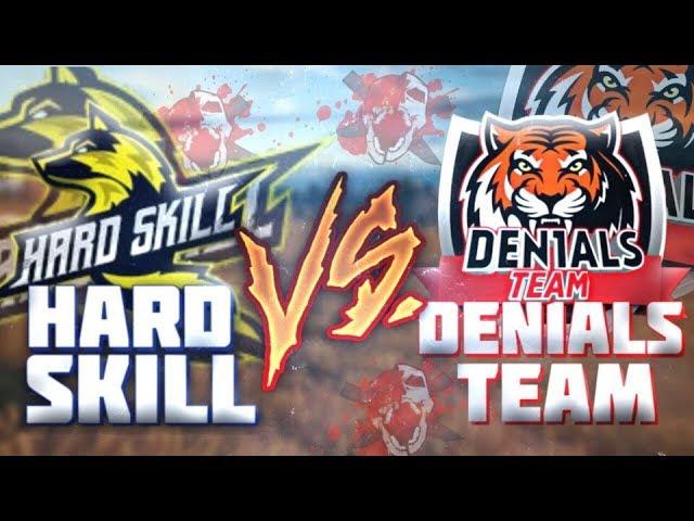 HARD - SKILL ПРОТИВ DEN1ALS TEAM / КТО ЖЕ ПОБЕДИЛ?!