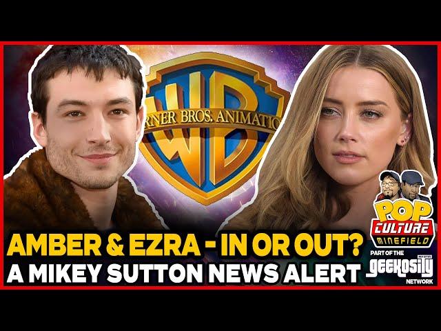 Amber Heard's & Ezra Miller's fate at Warner | A Mikey Sutton News Alert #EzraMiller #AmberHeard