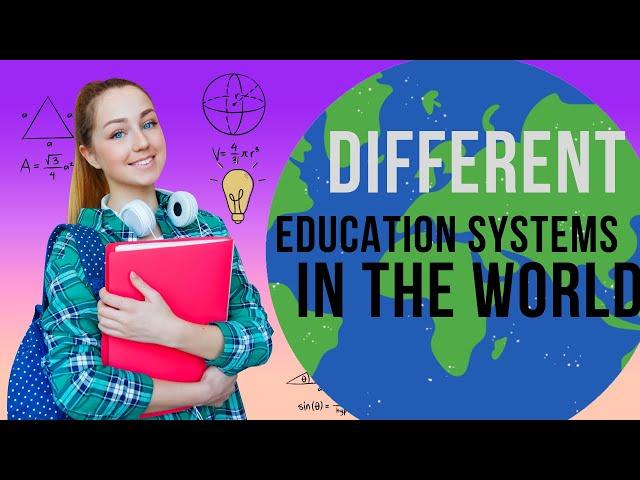 Different Education Systems in the World: A Comparison