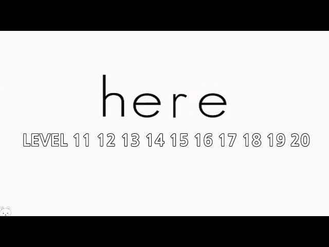 Here - A Puzzle Game Level 11 12 13 14 15 16 17 18 19 20 Walkthrough (Techyonic)