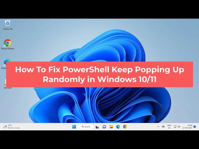 How To Fix PowerShell Keep Popping Up Randomly in Windows 10/11