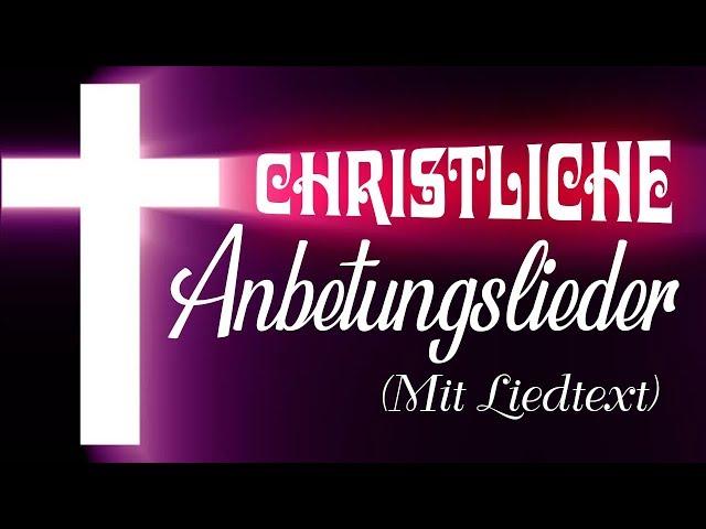 Am Beliebtesten Lobpreislieder Deutsch Songtext - Die Besten Anbetungslieder Aller Zeiten Lyrik