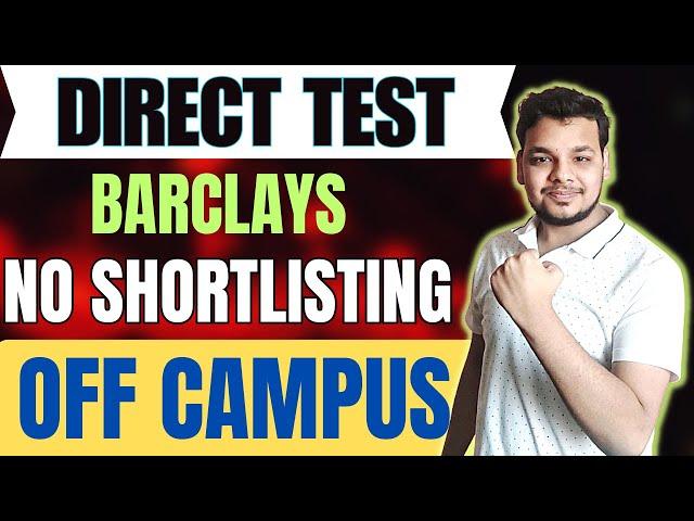 Barclays Direct Test Hiring | OFF Campus Drive For 2025 , 2024 Batch | Latest Fresher Jobs