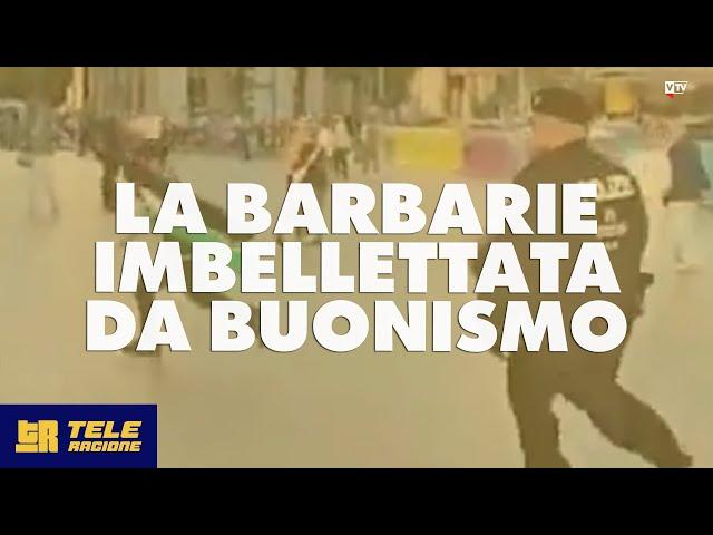 La barbarie imbellettata da buonismo - TeleRagione