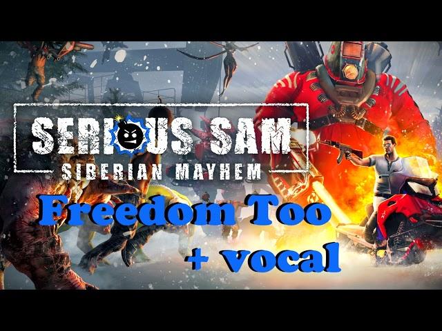 Serious Sam Siberian Mayhem - Freedom Too  (With Vocal)