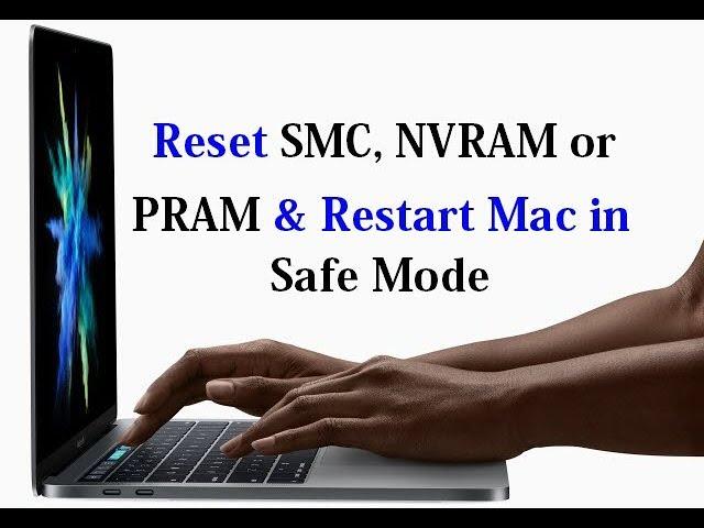 How to Reset SMC, NVRAM or PRAM and restart Mac in Safe Mode?