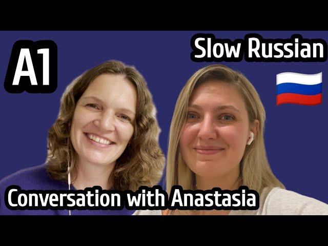 Slow Russian conversation with Anastasia  A1 level - Russian listening -  RU/EN subtitles