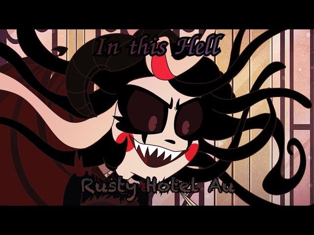 In this hell //Rusty Hotel Au Animation //Original Song